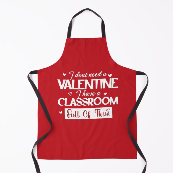Item preview, I Don't Need A Valentine I Have A Classroom Full Of Them designed and sold by louzaartist.