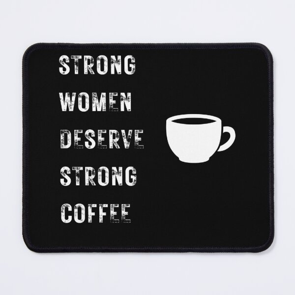 Item preview, Strong women deserve strong coffee designed and sold by dominikz96.