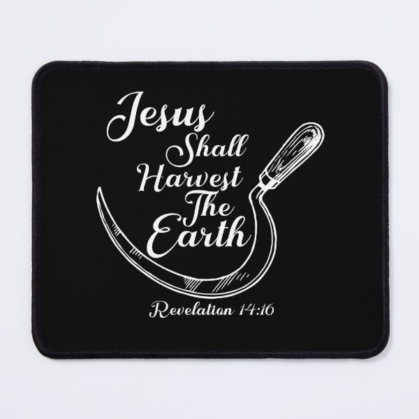 Item preview, Jesus Shall Harvest the Earth Revelation 14:16 designed and sold by Sheepherder120.