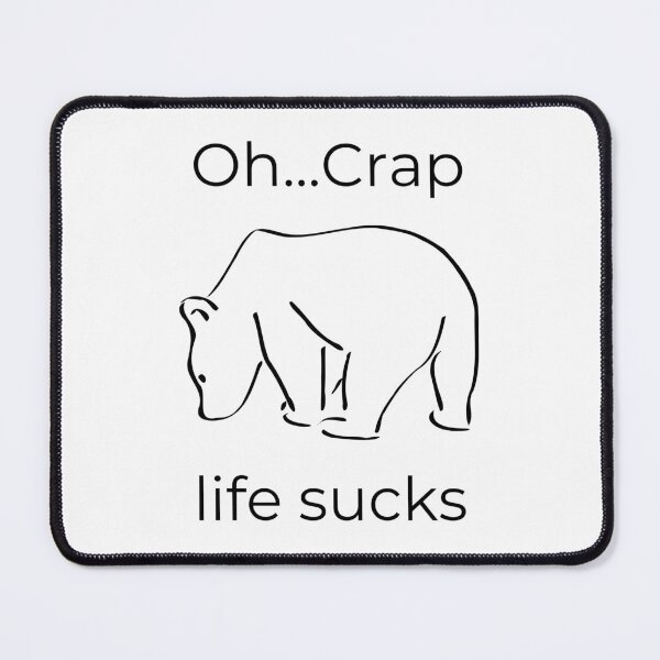 Item preview, oh crap,life sucks designed and sold by BigBasement.