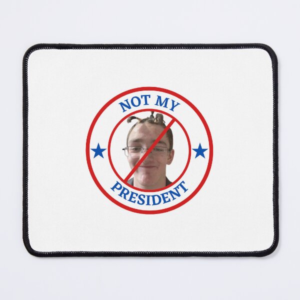 Item preview, Not My President - This Random Guy Who Contacted Me On IFunny designed and sold by AntiPolitical.