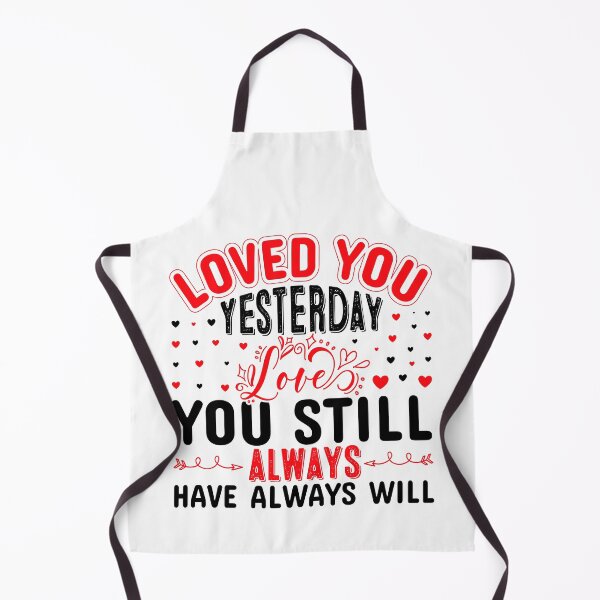 Item preview, Loved You Yesterday Love You Still Always Have Always Will Premium designed and sold by siizoxii.