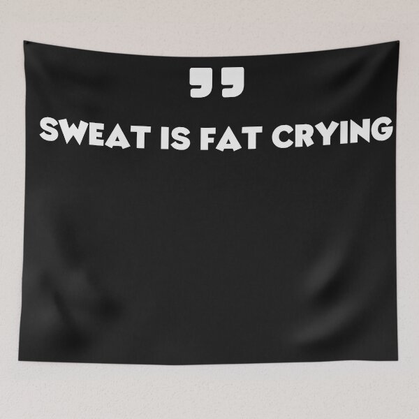 Item preview, fitness motivation,Sweat is fat crying designed and sold by TEESHOO.