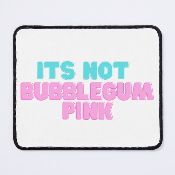 Item preview, ITS NOT BUBBLEGUM PINK designed and sold by OutOfPocketINC.
