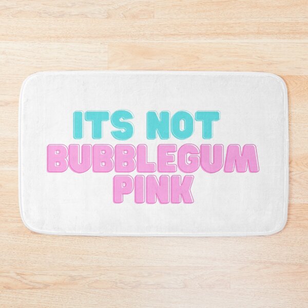 Item preview, ITS NOT BUBBLEGUM PINK designed and sold by OutOfPocketINC.