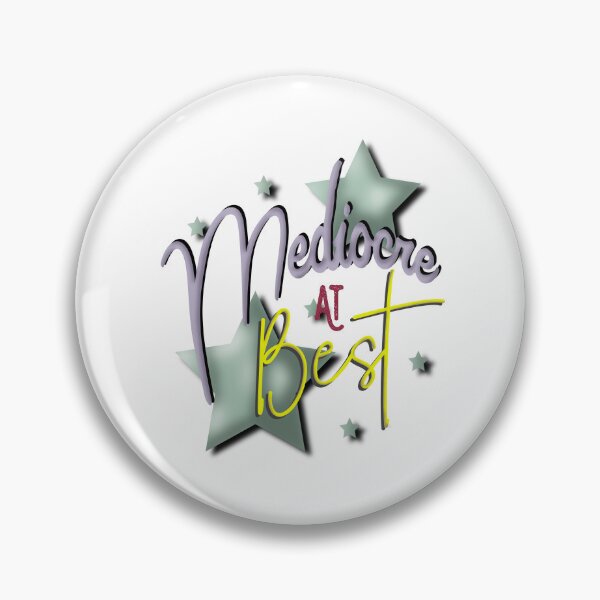 Item preview, Mediocre at *BEST* designed and sold by Pbdazzler23.