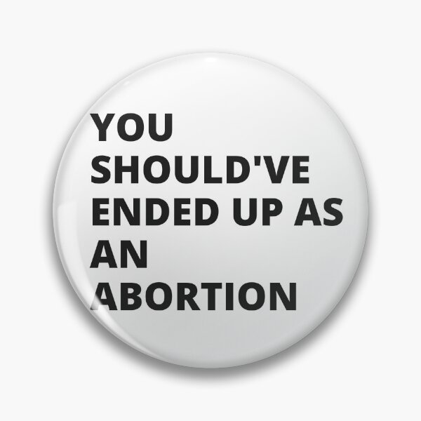 Item preview, You Should've Ended up as an Abortion - Insult designed and sold by Nordic Style.
