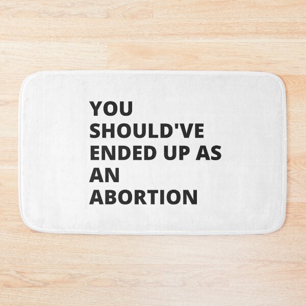 Item preview, You Should've Ended up as an Abortion - Insult designed and sold by Nordic Style.