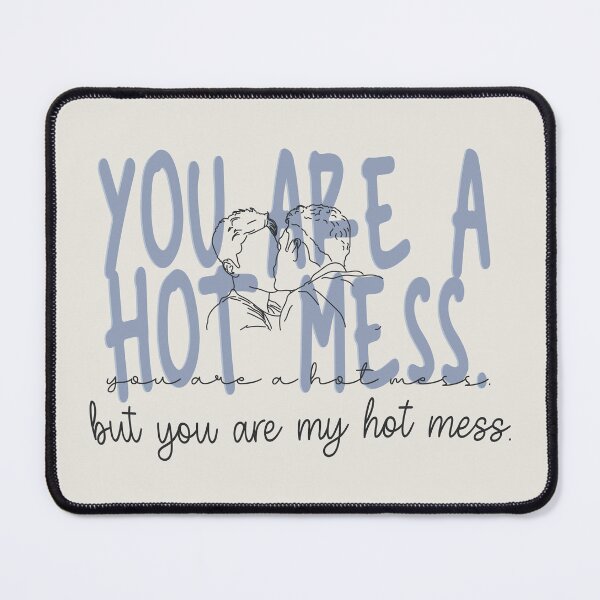 Item preview, you are a hot mess. but you are my hot mess. designed and sold by Pinu92.