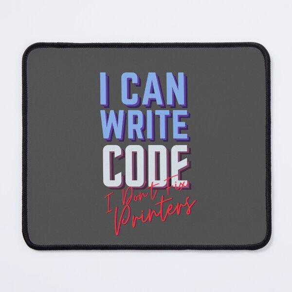 Item preview, I Can Write Code (I Don't Fix Printers) designed and sold by VandoorLabs.
