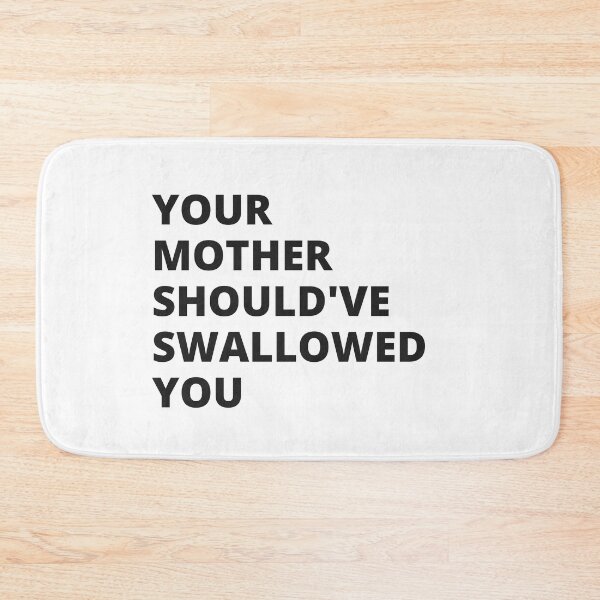 Item preview, Your Mother Should've Swallowed You - Insult designed and sold by Nordic Style.