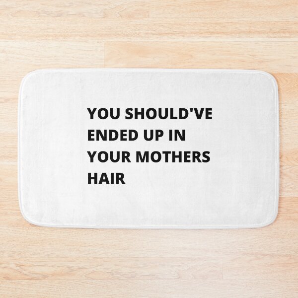 Item preview, You Should've Ended Up In Your Mothers Hair - Insult designed and sold by Nordic Style.