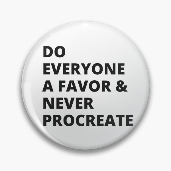 Item preview, Do Everyone a Favor & Never Procreate - Insult designed and sold by Nordic Style.