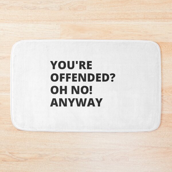 Item preview, You're Offended? Oh no! Anyway - Insult designed and sold by Nordic Style.