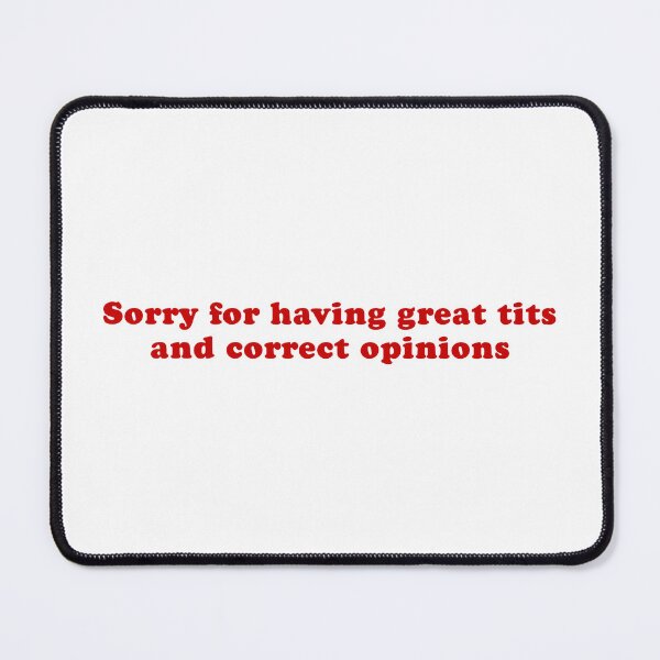 Item preview, Sorry For Having Great Tits And Correct Opinions Funny Boobs Meme designed and sold by fomodesigns.