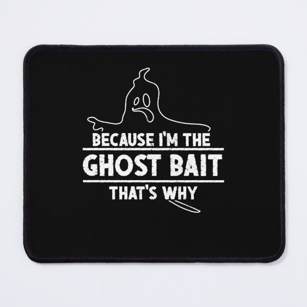 Item preview, Because I'm The Funny Ghost Bait A Ghost Hunting Enthusiast designed and sold by StrongShirts.