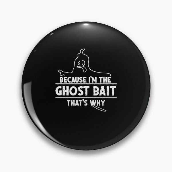 Item preview, Because I'm The Funny Ghost Bait A Ghost Hunting Enthusiast designed and sold by StrongShirts.