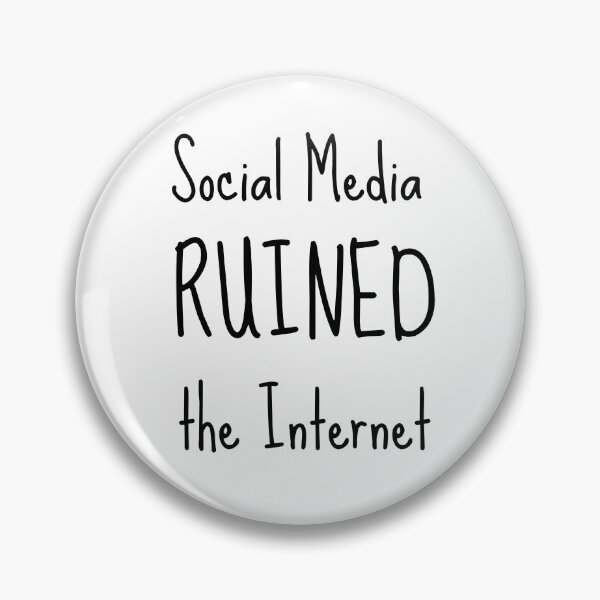 Item preview, Social Media Ruined the Internet designed and sold by GoblinBoutique.