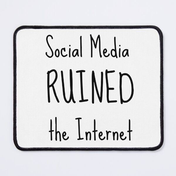Item preview, Social Media Ruined the Internet designed and sold by GoblinBoutique.