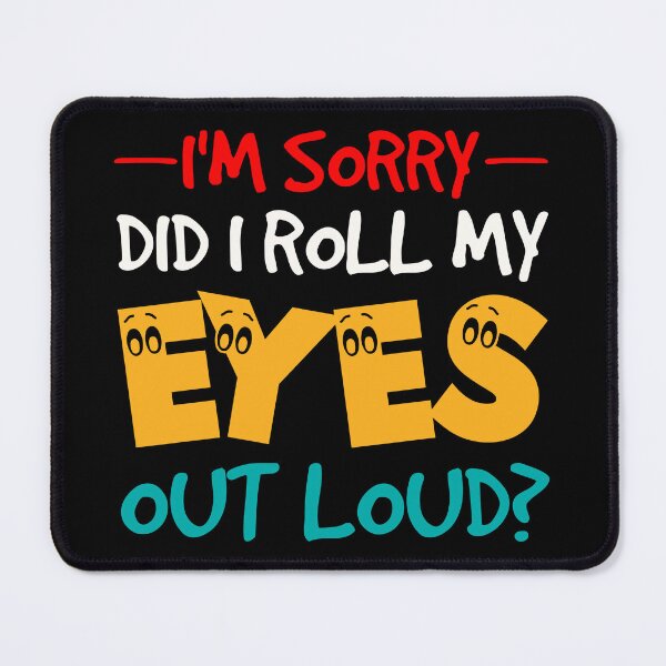 Item preview, I'm Sorry Did I Roll My Eyes Out Loud - Funny Sarcastic Retro designed and sold by naworas.