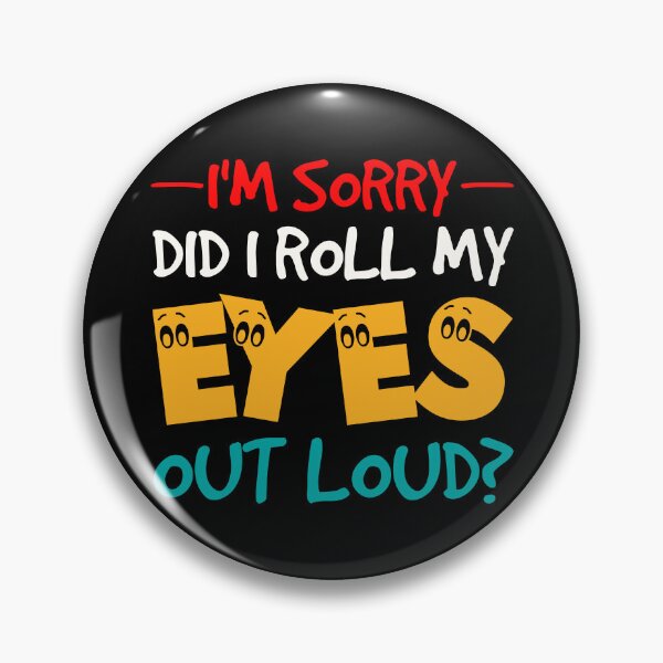 Item preview, I'm Sorry Did I Roll My Eyes Out Loud - Funny Sarcastic Retro designed and sold by naworas.