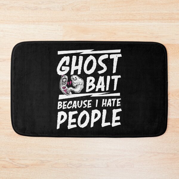Item preview, Funny Ghost Bait Because I Hate People A Ghost Hunting Lover designed and sold by StrongShirts.