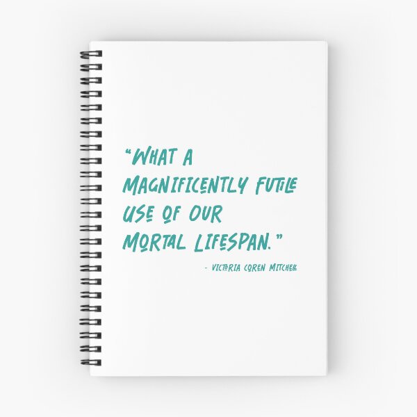 Item preview, What a Magnificently Futile Use of Our Mortal Lifespan designed and sold by RichardsSignCo.