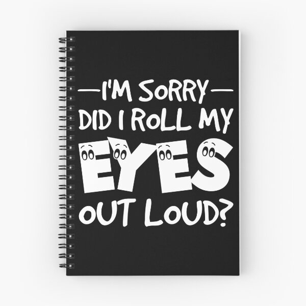 Item preview, I'm Sorry Did I Roll My Eyes Out Loud - Funny Quote designed and sold by naworas.