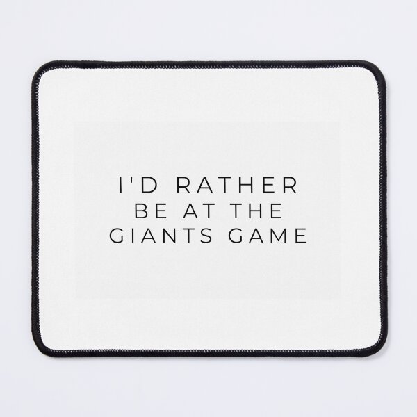 Item preview, I'd rather be at the Giants game designed and sold by adf-work.