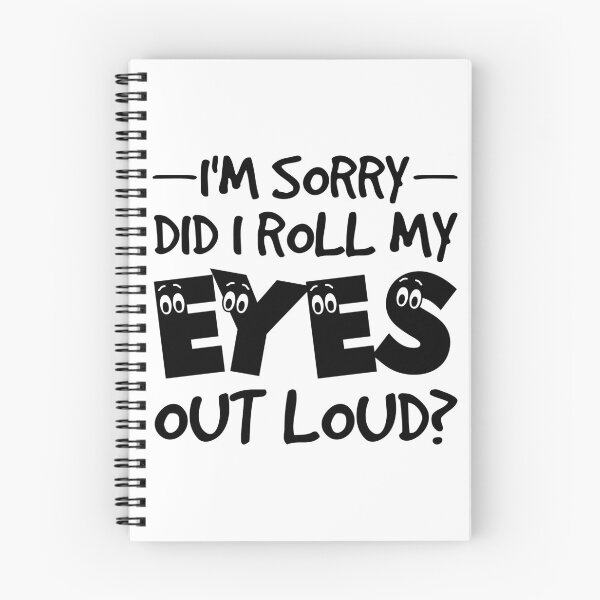 Item preview, I'm Sorry Did I Roll My Eyes Out Loud - Funny Saying designed and sold by naworas.
