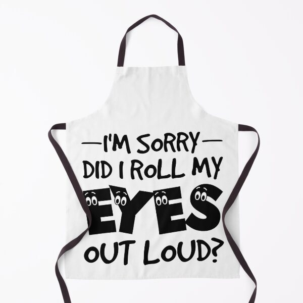 Item preview, I'm Sorry Did I Roll My Eyes Out Loud - Funny Saying designed and sold by naworas.