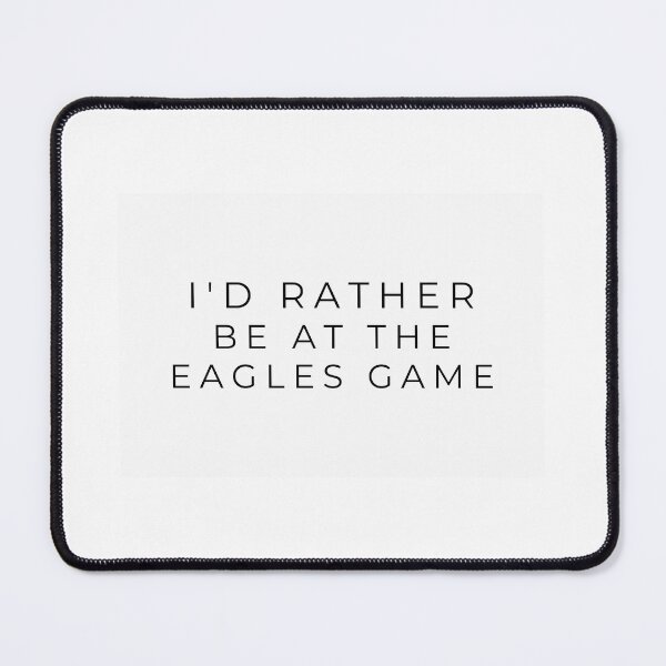 Item preview, I'd rather be at the Eagles game designed and sold by adf-work.