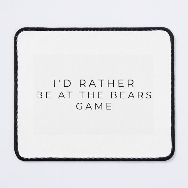 Item preview, I'd rather be at the Bears game designed and sold by adf-work.