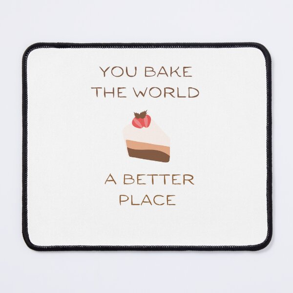 Item preview, You Bake The World A Better Place designed and sold by erion-store.