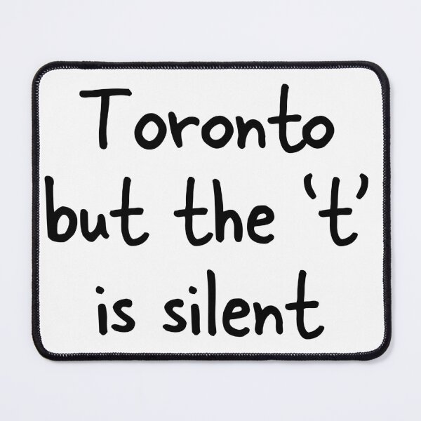 Item preview, Toronto but the t is silent designed and sold by rockyrolle.