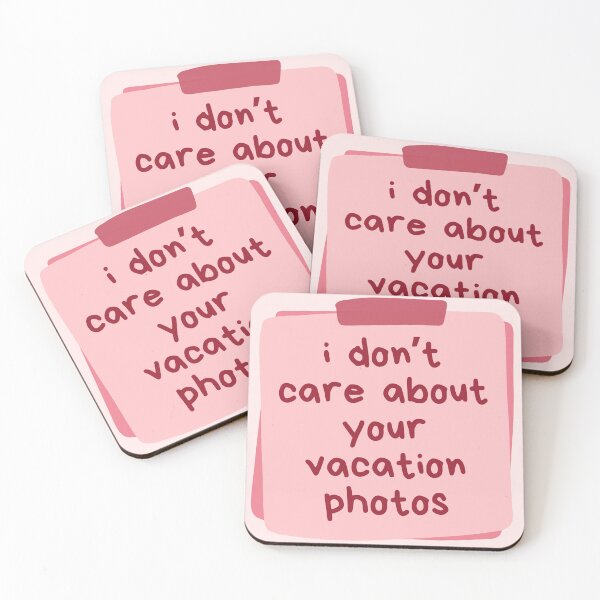 Item preview, I Don't Care About Your Vacation Photos Pink designed and sold by Pink Ribbon.