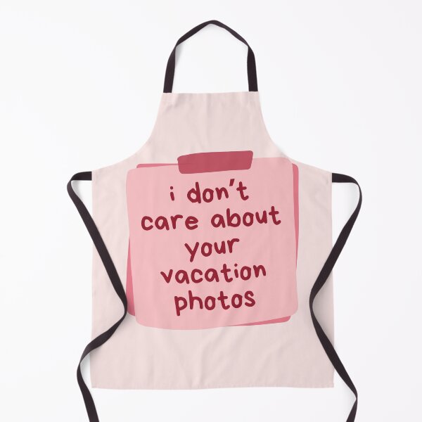 Item preview, I Don't Care About Your Vacation Photos Pink designed and sold by Pink Ribbon.