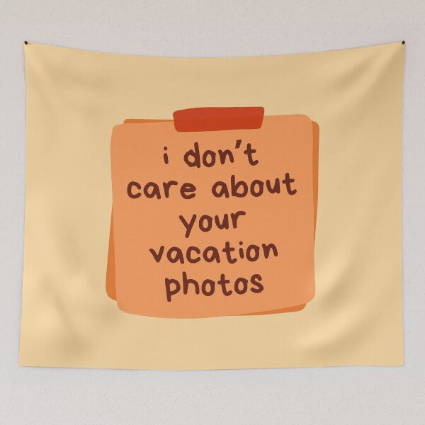 Item preview, I Don't Care About Your Vacation Photos Orange designed and sold by Pink Ribbon.