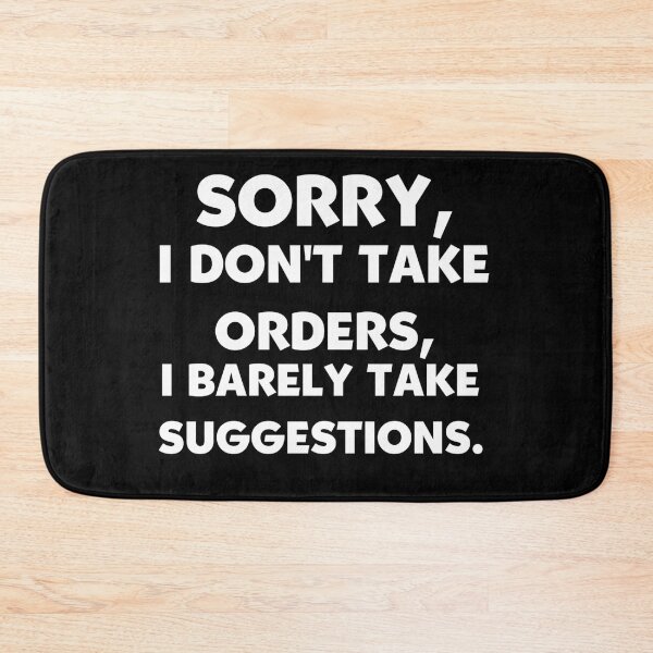 Item preview, Sorry, I Don't Take Orders, I Barely Take Suggestions. designed and sold by Mohamed Orav.