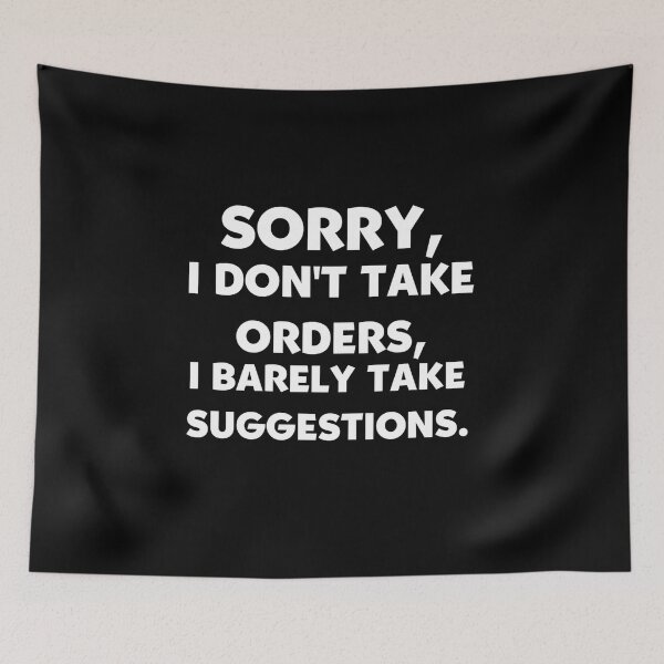 Item preview, Sorry, I Don't Take Orders, I Barely Take Suggestions. designed and sold by Mohamed Orav.