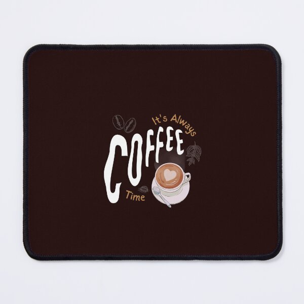 Item preview, It's Always Coffee Time designed and sold by Creative Visions.