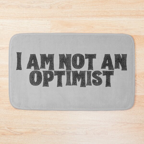 Item preview, I am not an optimist designed and sold by Pink Ribbon.