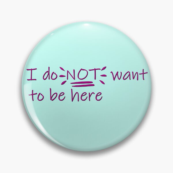 Item preview, I do NOT want to be here designed and sold by RavensReliquary.