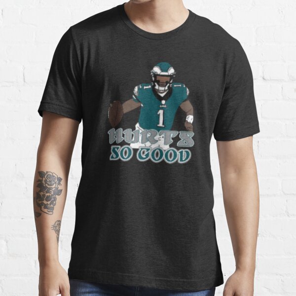 Hurts So Good Jalen Philadelphia T Shirt Philadelphia Eagles Essential T-Shirt | Redbubble