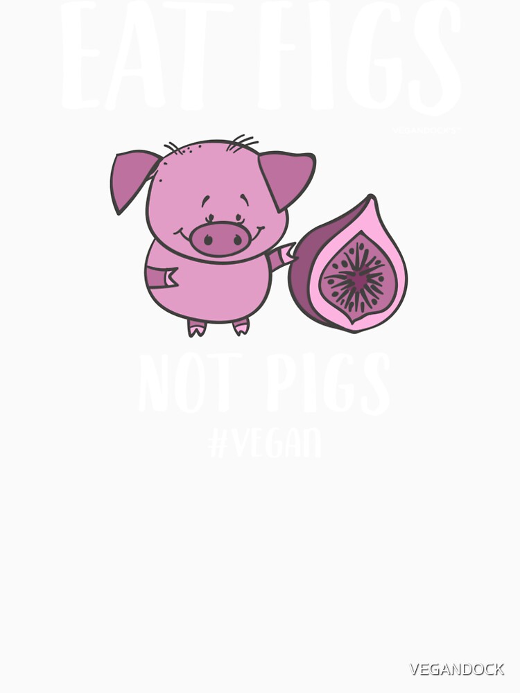 eat figs not pigs shirt