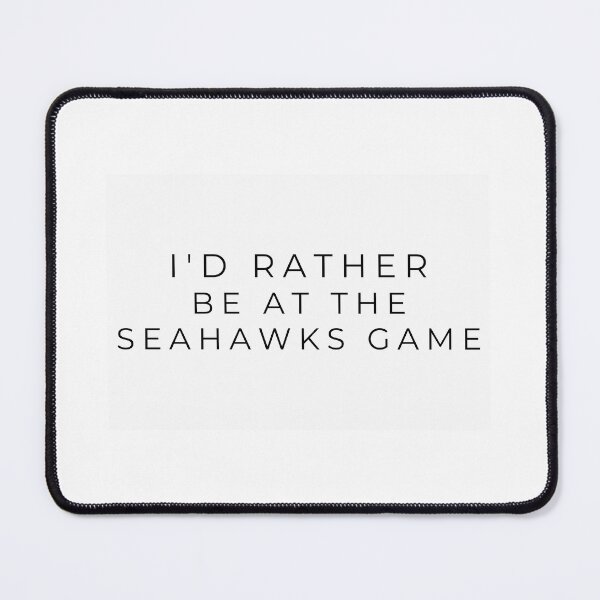 Item preview, I'd rather be at the Seahawks game designed and sold by adf-work.