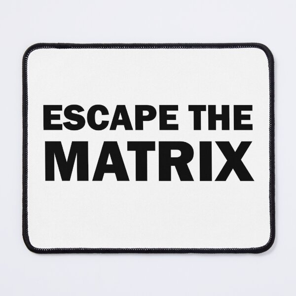 Item preview, Escape the Matrix designed and sold by Nasix.