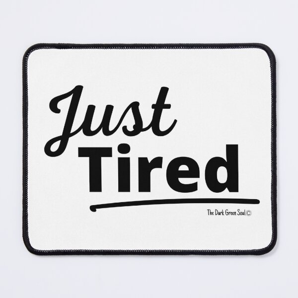 Item preview, Just Tired - Black designed and sold by DarkGreenSoul.