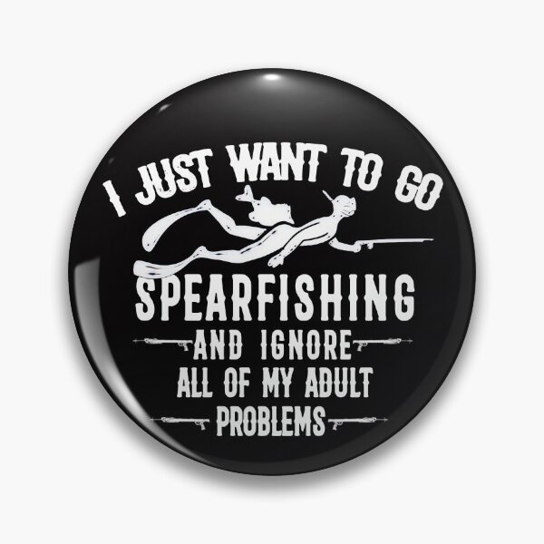 Item preview, i just want to go spearfishing and ignore all of my adult problems - Go Spearfishing Ignore Adult Problems funny humor designed and sold by Live  Today.
