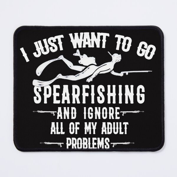 Item preview, i just want to go spearfishing and ignore all of my adult problems - Go Spearfishing Ignore Adult Problems funny humor designed and sold by Live  Today.